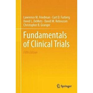 Fundamentals of Clinical Trials, Hardback - Christopher B. Granger imagine