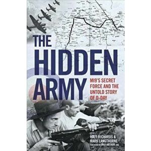 Hidden Army - MI9's Secret Force and the Untold Story of D-Day, Paperback - Matt Richards imagine