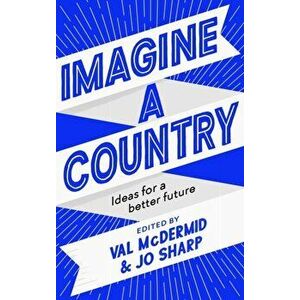 Imagine A Country. Ideas for a Better Future, Hardback - *** imagine