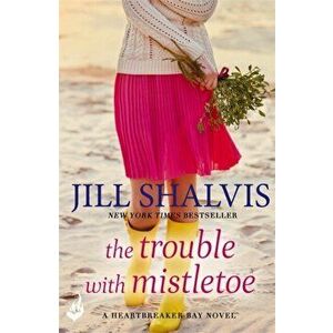 Trouble With Mistletoe: Heartbreaker Bay Book 2, Paperback - Jill Shalvis imagine