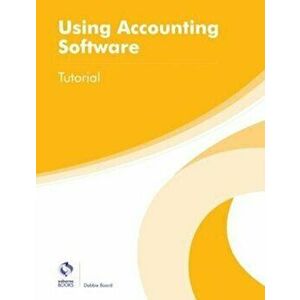 Using Accounting Software Tutorial, Paperback - Debbie Board imagine