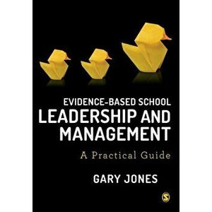 Evidence-based School Leadership and Management. A practical guide, Paperback - Gary Jones imagine