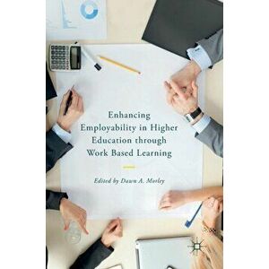 Enhancing Employability in Higher Education through Work Based Learning, Hardback - *** imagine