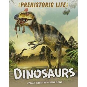 Prehistoric Life: Dinosaurs, Hardback - Clare Hibbert imagine