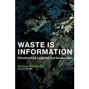 Waste Is Information. Infrastructure Legibility and Governance, Hardback - Dietmar Offenhuber imagine