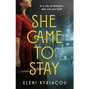 She Came to Stay. A page-turning novel of friendship, secrets and lies, set against the grimy and glittering streets of 1950s Soho, Hardback - Eleni K imagine