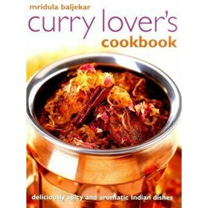 Curry Lover's Cookbook, Paperback - Mridula Baljekar imagine