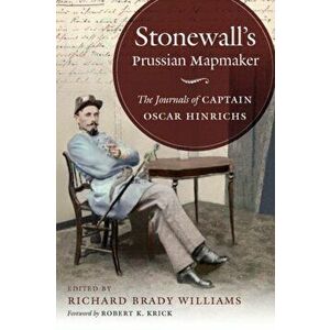 Stonewall's Prussian Mapmaker. The Journals of Captain Oscar Hinrichs, Paperback - *** imagine