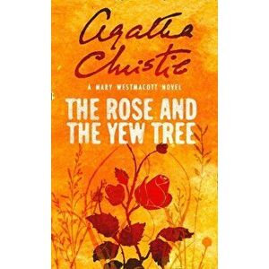 Rose and the Yew Tree, Paperback - Mary Westmacott imagine