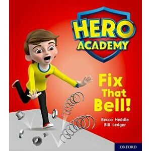 Hero Academy: Oxford Level 2, Red Book Band: Fix That Bell!, Paperback - Becca Heddle imagine