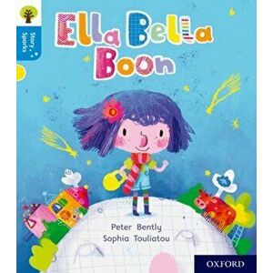 Oxford Reading Tree Story Sparks: Oxford Level 3: Ella Bella Boon, Paperback - Peter Bently imagine