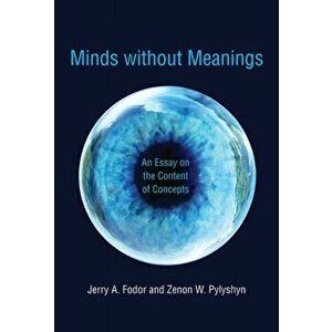 Minds without Meanings. An Essay on the Content of Concepts, Paperback - Zenon W. Pylyshyn imagine