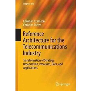 Reference Architecture for the Telecommunications Industry, Hardback - Christian Dietze imagine