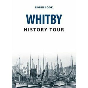 Whitby History Tour, Paperback - Robin Cook imagine
