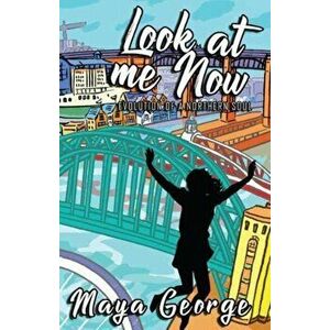 Look at Me Now, Paperback - Maya George imagine