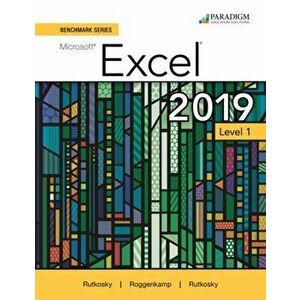 Benchmark Series: Microsoft Excel 2019 Level 1. Text + Review and Assessments Workbook, Paperback - Ian Rutkosky imagine
