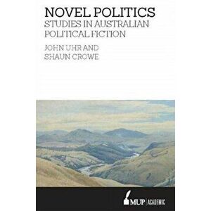 Novel Politics. Studies in Australian political fiction, Paperback - Shaun Crowe imagine