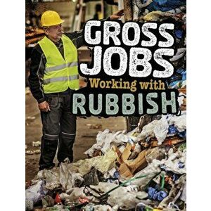 Gross Jobs Working with Rubbish, Paperback - Nikki Bruno Clapper imagine