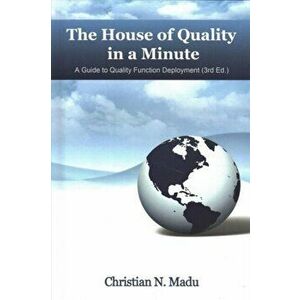 House of Quality in a Minute. A Guide to Quality Function Deployment, Hardback - Christine N. Madu imagine