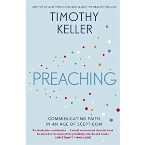 Preaching. Communicating Faith in an Age of Scepticism, Paperback - Timothy Keller imagine