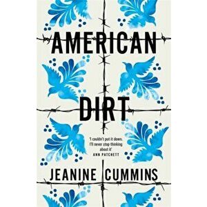 American Dirt. THE SUNDAY TIMES AND NEW YORK TIMES BESTSELLER, Hardback - Jeanine Cummins imagine