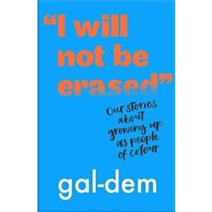 "I Will Not Be Erased": Our stories about growing up as people of colour, Paperback - *** imagine