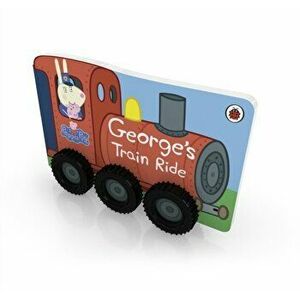 Peppa Pig: George's Train Ride, Board book - *** imagine