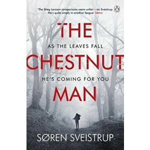 Chestnut Man. The gripping debut novel from the writer of The Killing, Paperback - Soren Sveistrup imagine