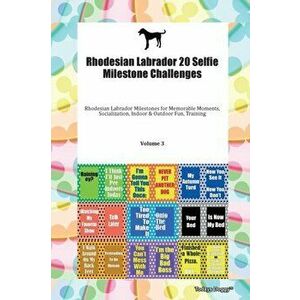 Rhodesian Labrador 20 Selfie Milestone Challenges Rhodesian Labrador Milestones for Memorable Moments, Socialization, Indoor & Outdoor Fun, Training V imagine