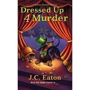 Dressed Up 4 Murder, Paperback - J.C. Eaton imagine