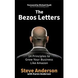 Bezos Letters. 14 Principles to Grow Your Business Like Amazon, Paperback - Steve Anderson imagine