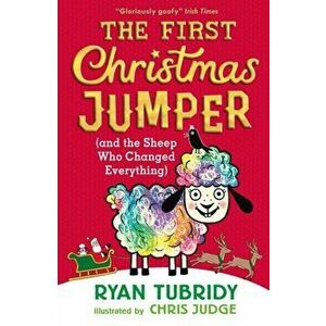 First Christmas Jumper and the Sheep Who Changed Everything, Paperback - Ryan Tubridy imagine