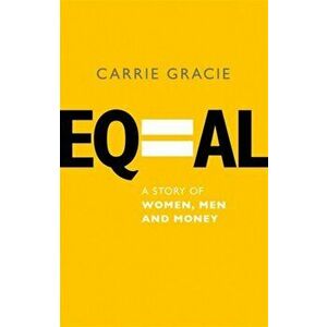 Equal. How we fix the gender pay gap, Paperback - Carrie Gracie imagine