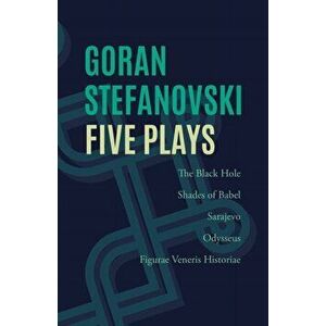Five Plays, Paperback - Goran Stefanovski imagine