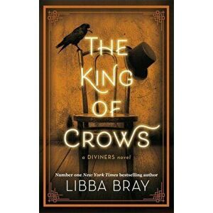 King of Crows. Number 4 in the Diviners series, Paperback - Libba Bray imagine