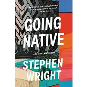 Going Native, Paperback - Stephen Wright imagine
