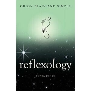 Reflexology, Orion Plain and Simple, Paperback - Sonia Jones imagine