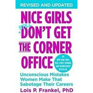 Nice Girls Don't Get The Corner Office : Unconscious Mistakes Women Make That Sabotage Their Careers - Lois P. Frankel imagine