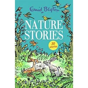 Nature Stories. Contains 30 classic tales, Paperback - Enid Blyton imagine