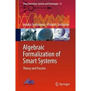Algebraic Formalization of Smart Systems. Theory and Practice, Hardback - Vladimir Serdyukov imagine