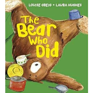Bear Who Did, Paperback - Louise Greig imagine