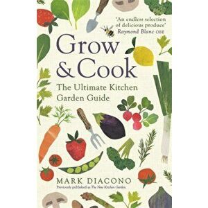 Grow & Cook. An A-Z of what to grow all through the year at home, Paperback - Mark Diacono imagine