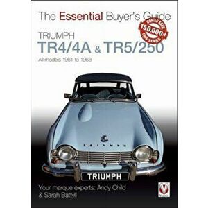 Triumph TR4/4A & TR5/250 - All models 1961 to 1968, Paperback - Sarah Battyll imagine