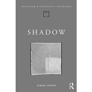 Shadow. the architectural power of withholding light, Paperback - Simon Unwin imagine