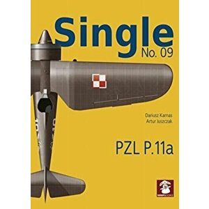 Single 9: PZL P.11a, Paperback - Artur Juszczak imagine