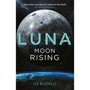 Luna: Moon Rising, Paperback - Ian McDonald imagine