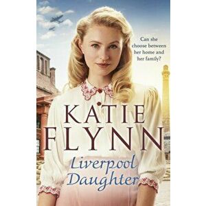 Liverpool Daughter. A heart-warming wartime story, Paperback - Katie Flynn imagine