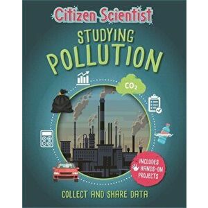 Citizen Scientist: Studying Pollution, Hardback - Izzi Howell imagine