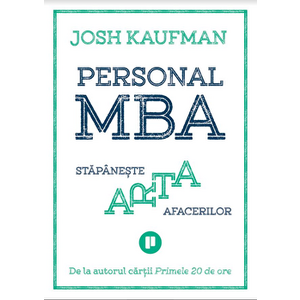 Personal MBA. Stapaneste arta afacerilor - Josh Kaufman imagine