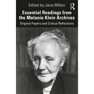 Essential Readings from the Melanie Klein Archives. Original Papers and Critical Reflections, Paperback - *** imagine